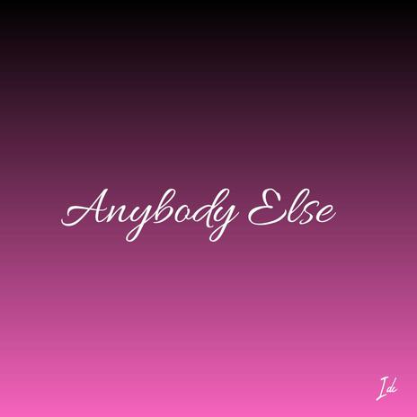 Anybody Else | Boomplay Music