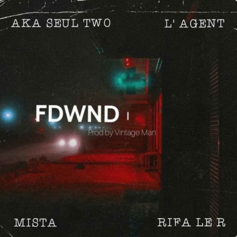 FDWND ft. Aka Seul Two, l'Agent & Rifa