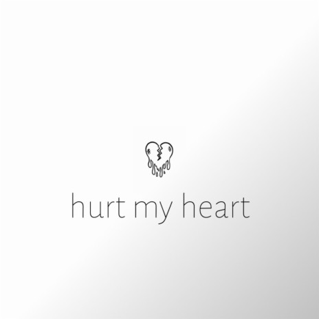hurt my heart | Boomplay Music
