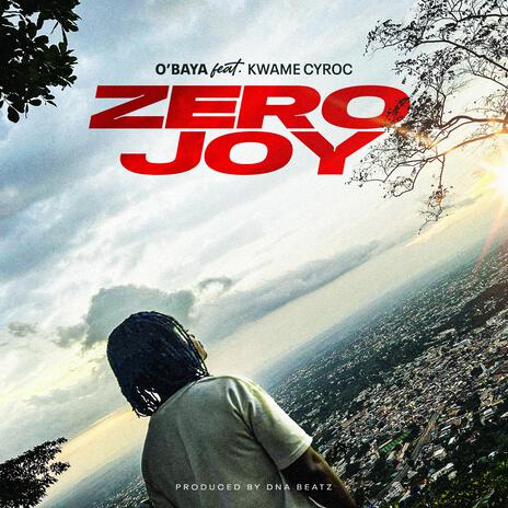 Zero Joy ft. Kwame Cyroc | Boomplay Music