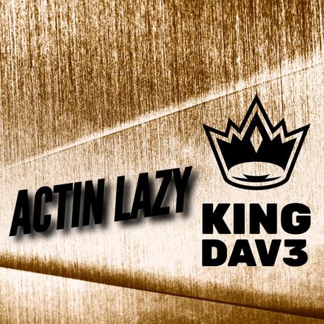 ACTiN' LAZY | Boomplay Music