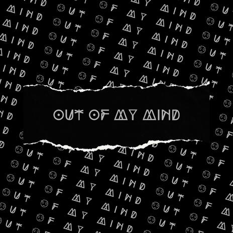 Out Of My Mind | Boomplay Music