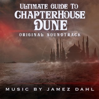 Ultimate Guide To Chapterhouse Dune (Original Soundtrack)