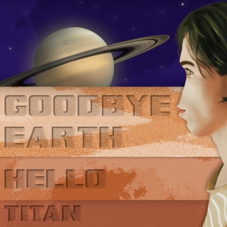 Goodbye Earth, Hello Titan