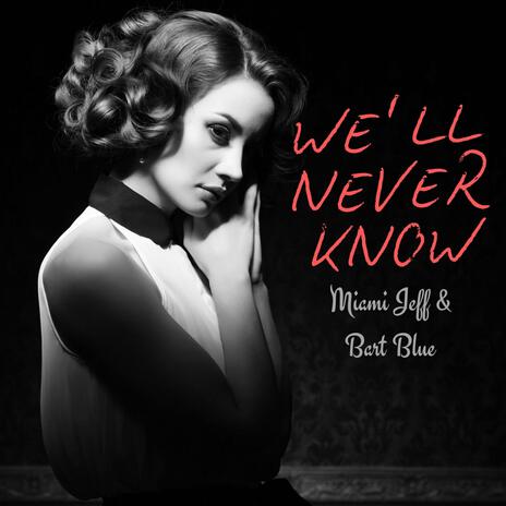 WE'LL NEVER KNOW | Boomplay Music