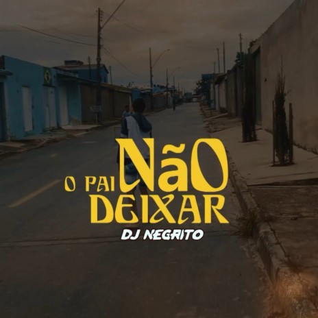 O Pai Não Deixar | Boomplay Music