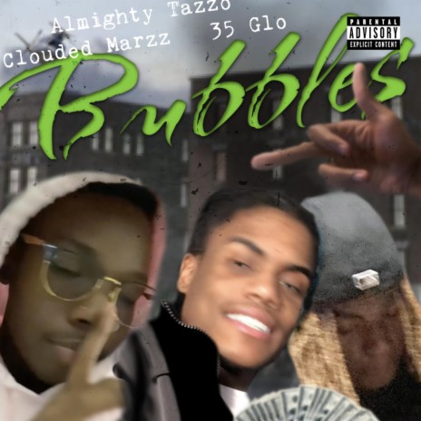 Bubbles ft. clouded marzz & 35 Glo | Boomplay Music