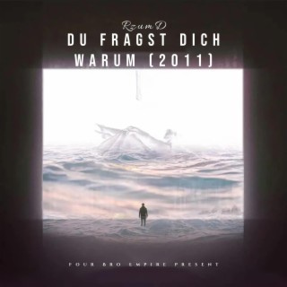 Du fragst dich Warum (2011)