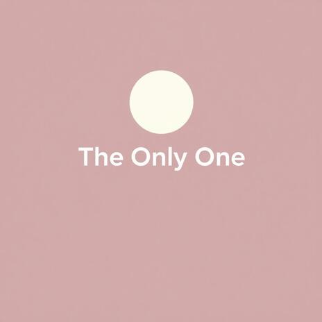 The Only One | Boomplay Music