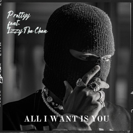 All I Want Is You ft. Izzy The Chen | Boomplay Music