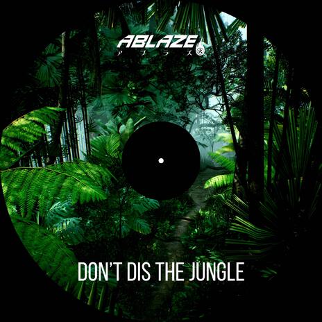 Don't Dis The Jungle | Boomplay Music