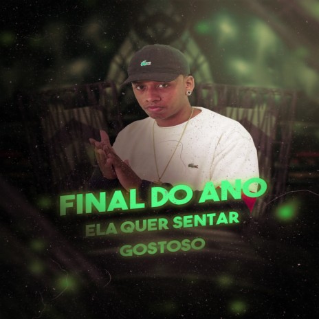 Final do Ano Ela Quer Sentar Gostoso ft. Mc Rc | Boomplay Music