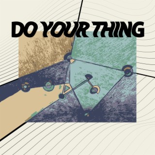 Do Your Thing lyrics | Boomplay Music