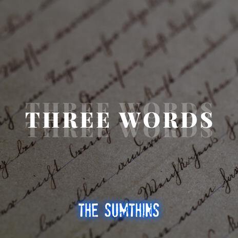 Three Words | Boomplay Music