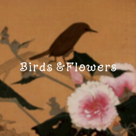 Birds and Flowers | Boomplay Music