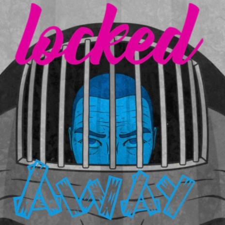 Locked Away ft. Garthel, Uni-verse & Bananas | Boomplay Music