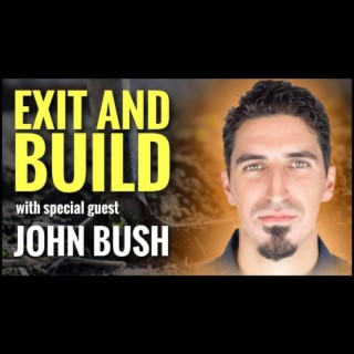 Rebunked #053 | John Bush | Exit and Build