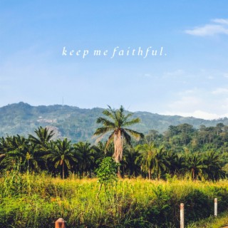 keep me faithful.