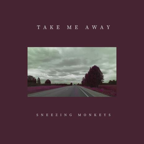 Take Me Away | Boomplay Music