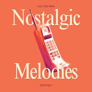 Nostalgic Melodies 2025, Pt. 1