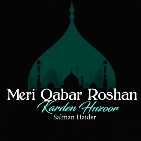 Meri Qabar Roshan Karden Huzoor | Boomplay Music