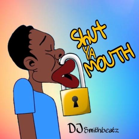 SHUT YA MOUTH | Boomplay Music