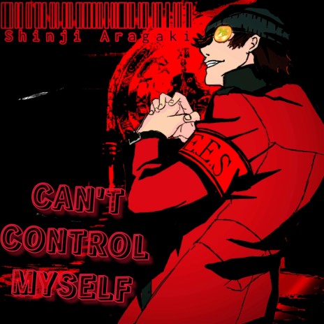 CAN'T CONTROL MYSELF (Shinji Aragaki)