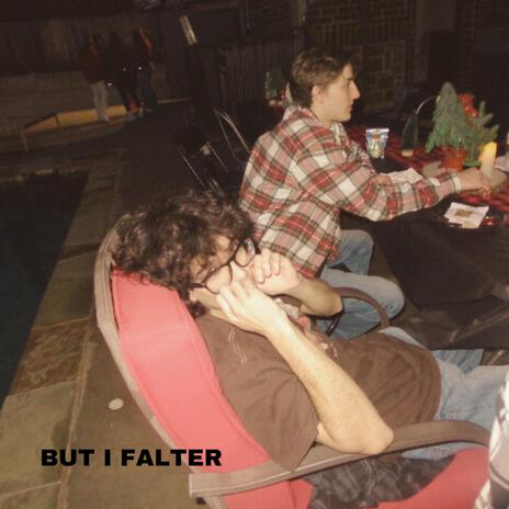 But I Falter | Boomplay Music