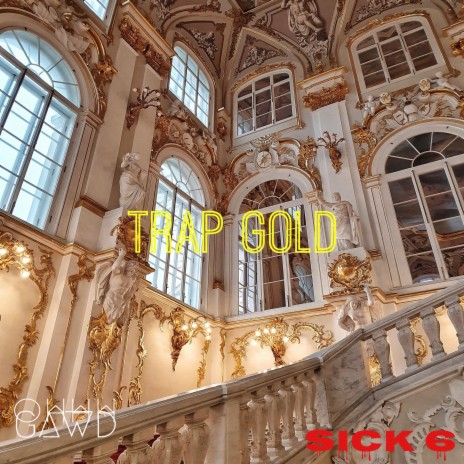 Trap Gold ft. Sick 6 | Boomplay Music