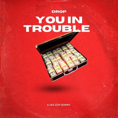 You in trouble | Boomplay Music