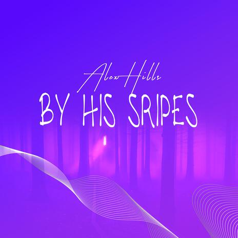 By His Stripes | Boomplay Music