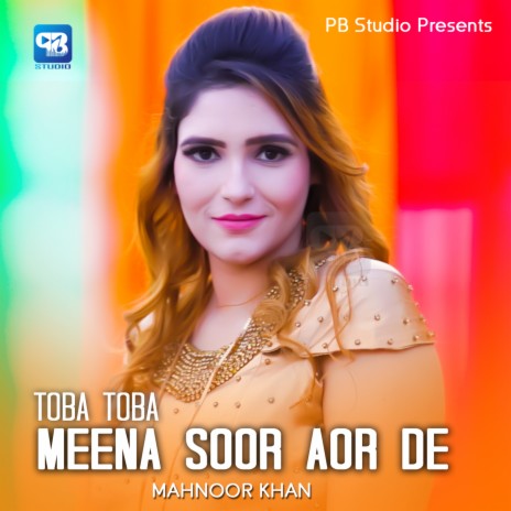 Toba Toba Meena Soor Aor De | Boomplay Music