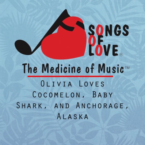 Olivia Loves Cocomelon, Baby Shark, and Anchorage, Alaska | Boomplay Music