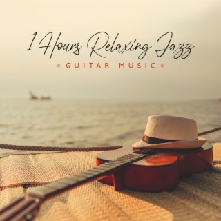 1 Hours Relaxing Jazz Guitar Music: Instrumental Music for Relax, Study & Work
