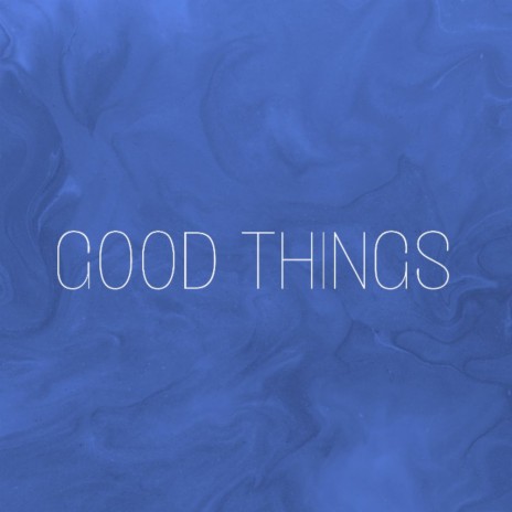 Good Things | Boomplay Music