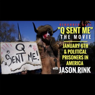 Rebunked #074 | Solo Show  | ’Q Sent Me” The Movie: January 6th and Political Prisoners in America