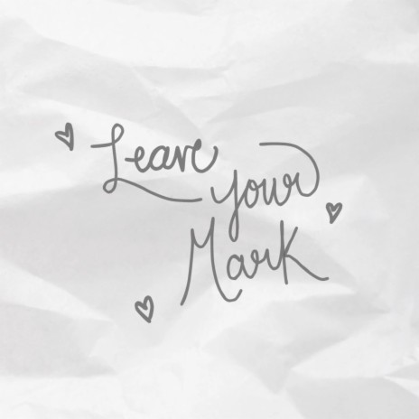 Leave Your Mark | Boomplay Music