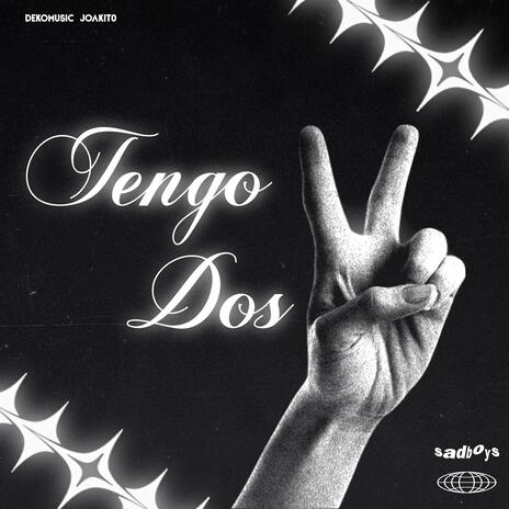 TENGO DOS ft. Joakit0 | Boomplay Music