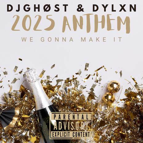 2025 Anthem (We Gonna Make It) ft. DYLXN | Boomplay Music