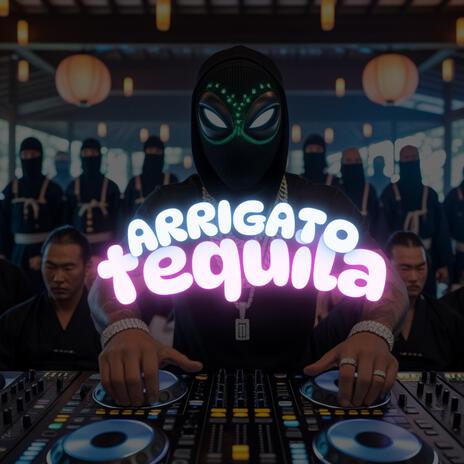 Arrigato Tequila | Boomplay Music