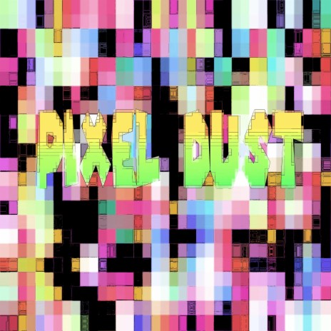 Pixel Dust | Boomplay Music