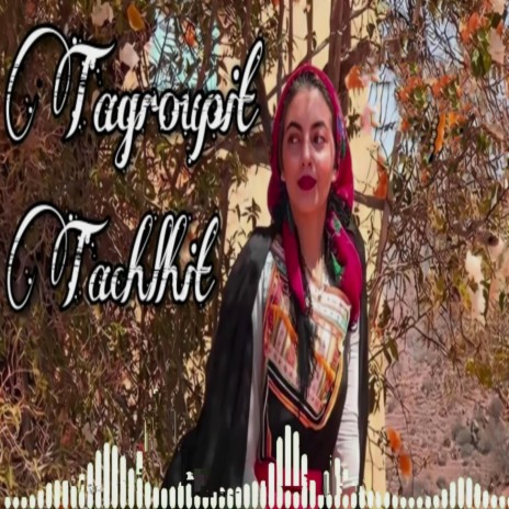 Tagropit Tachlhit (Wa Yaytma Wana Igan Gma) | Boomplay Music