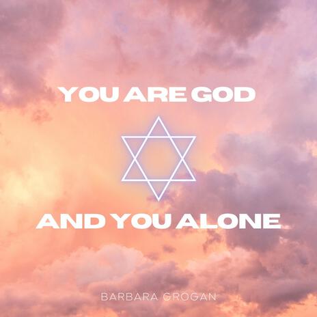 You are God and You alone | Boomplay Music