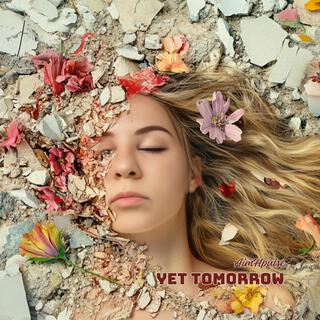 Yet Tomorrow lyrics | Boomplay Music