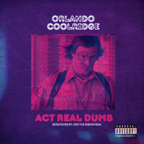 Act Real Dumb ft. Jezi The Dishwasha