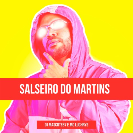 Salseiro do Martins ft. MC LUCHRYS | Boomplay Music