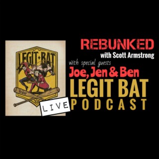 REBUNKED #013 | Joe, Jen & Ben | Legit Bat Podcast LIVE