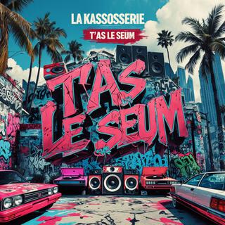 T'as le seum lyrics | Boomplay Music