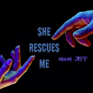 SHE RESCUES ME