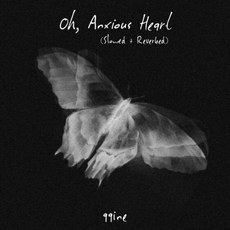 Oh, Anxious Heart (Slowed + Reverbed) ft. Ithiël | Boomplay Music